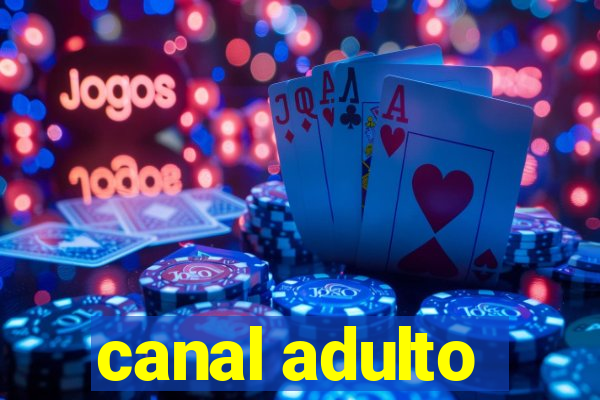 canal adulto